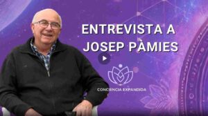 Entrevista a Josep Pàmies – Conciencia expandida