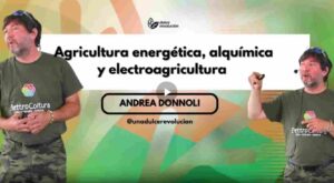 Andrea Donnoli: Agricultura energética, alquímica y electroagricultura